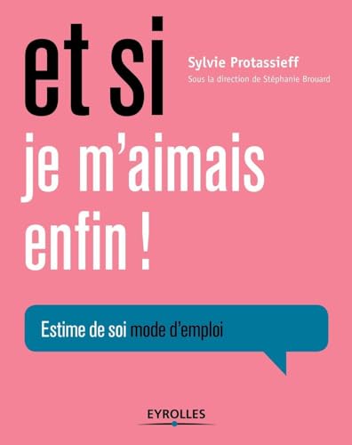 Et si je m'aimais enfin !: Estime de soi, mode d'emploi. von EYROLLES