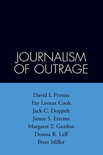 Journalism Of Outrage: Investigative Reporting And Agenda Building In America (Guilford Communication Series)