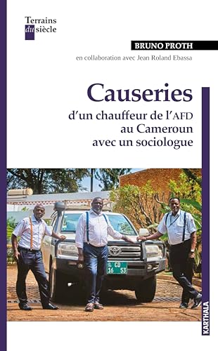 Causeries d'un chauffeur de l'AFD avec un sociologue (TERRAINS DU SIE) von Editions Karthala