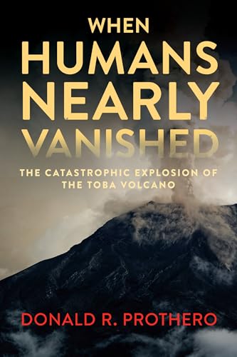 When Humans Nearly Vanished: The Catastrophic Explosion of the Toba Volcano von Smithsonian Books