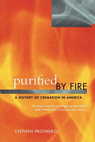 Purified by Fire: A History of Cremation in America von University of California Press