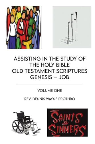 Assisting in the Study of The Holy Bible Old Testament Scriptures Genesis - Job: Volume One von Dorrance Publishing Company