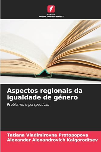 Aspectos regionais da igualdade de género: Problemas e perspectivas von Edições Nosso Conhecimento