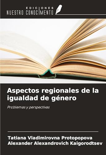 Aspectos regionales de la igualdad de género: Problemas y perspectivas von Ediciones Nuestro Conocimiento