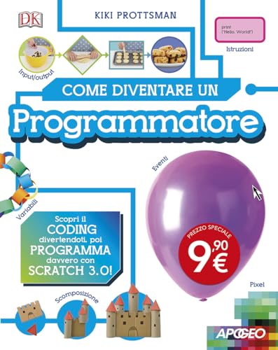 Come diventare un programmatore. Scopri il coding divertendoti, poi programma davvero con Scratch! von Apogeo