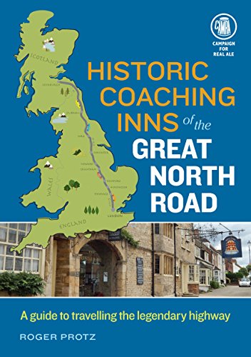Historic Coaching Inns of the Great North Road: A Guide to Travelling the Legendary Highway von CAMRA BOOKS