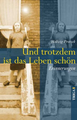 Und trotzdem ist das Leben schön: Erinnerungen