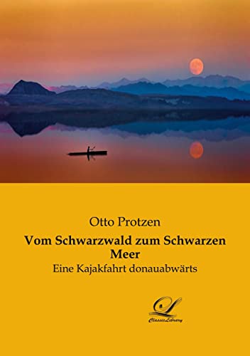 Vom Schwarzwald zum Schwarzen Meer: Eine Kajakfahrt donauabwärts Vom Schwarzwald zum Schwarzen Meer: Eine Kajakfahrt donauabwärts