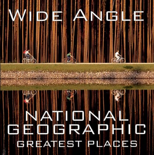 Wide Angle: National Geographic Greatest Places (National Geographic Collectors Series) von National Geographic