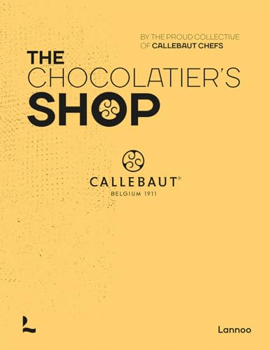 The Chocolatier's Shop: Callebaut Belgium 1911® (Callebaut Chefs) von Lannoo Publishers