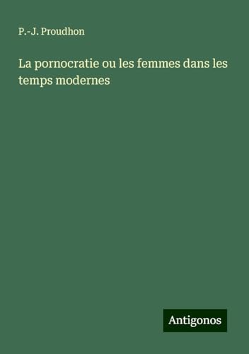 La pornocratie ou les femmes dans les temps modernes von Antigonos Verlag