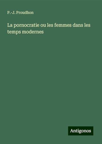 La pornocratie ou les femmes dans les temps modernes von Antigonos Verlag