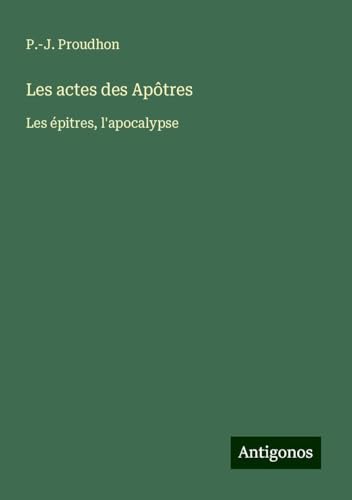Les actes des Apôtres: Les épitres, l'apocalypse von Antigonos Verlag