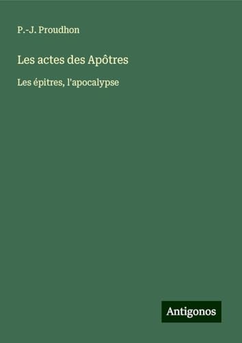Les actes des Apôtres: Les épitres, l'apocalypse von Antigonos Verlag