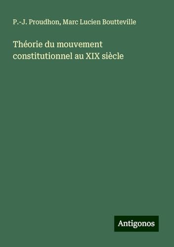 Théorie du mouvement constitutionnel au XIX siècle von Antigonos Verlag