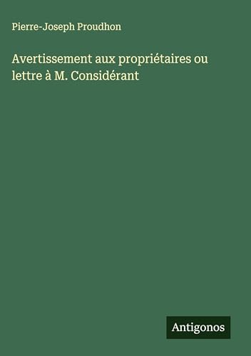 Avertissement aux propriétaires ou lettre à M. Considérant Avertissement aux propriétaires ou lettre à M. Considérant von Antigonos Verlag