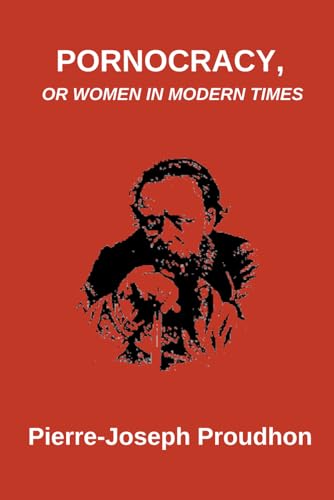 Pornocracy, or Women in Modern Times Pornocracy, or Women in Modern Times von Independently published
