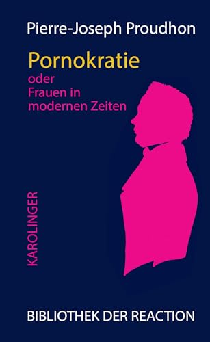 Pornokratie: oder Frauen in modernen Zeiten (Bibliothek der Reaktion und der Anarchie) von Karolinger Verlag