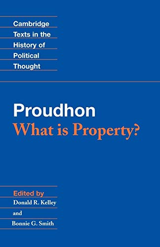 Proudhon: What is Property? (Cambridge Texts in the History of Political Thought)