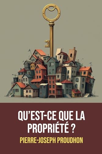 Qu’est-ce que la propriété ?: | Annotée d'une biographie de Pierre-Joseph Proudhon Qu’est-ce que la propriété ?: | Annotée d'une biographie de Pierre-Joseph Proudhon von Independently published