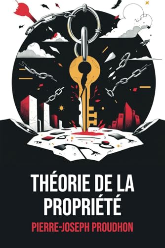 Théorie de la propriété: Édition originale et complète | Annotée d'une biographie de Pierre-Joseph Proudhon Théorie de la propriété: Édition originale et complète | Annotée d'une biographie de Pierre-Joseph Proudhon von Independently published
