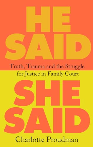 He Said, She Said: Truth, Trauma and the Struggle for Justice in Family Court von W&N