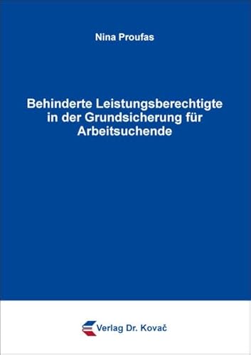 Behinderte Leistungsberechtigte in der Grundsicherung für Arbeitsuchende (Studien zum Sozialrecht)