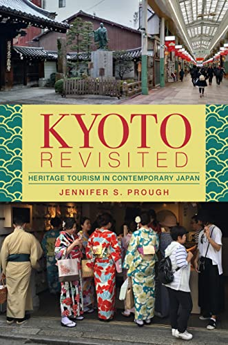Kyoto Revisited: Heritage Tourism in Contemporary Japan von University of Hawai'i Press
