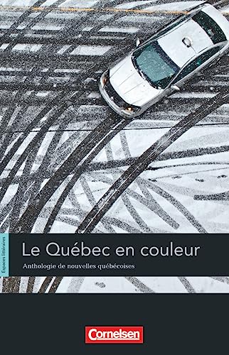 Espaces littéraires - Lektüren in französischer Sprache - B1-B1+: Le Québec en couleur - Anthologie de nouvelles québécoises - Lektüre von Cornelsen Verlag GmbH
