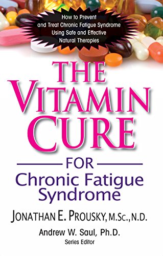 Vitamin Cure for Chronic Fatigue Syndrome: How to Prevent and Treat Chronic Fatigue Syndrome Using Safe and Effective Natural Therapies Vitamin Cure for Chronic Fatigue Syndrome: How to Prevent and Treat Chronic Fatigue Syndrome Using Safe and Effective Natural Therapies