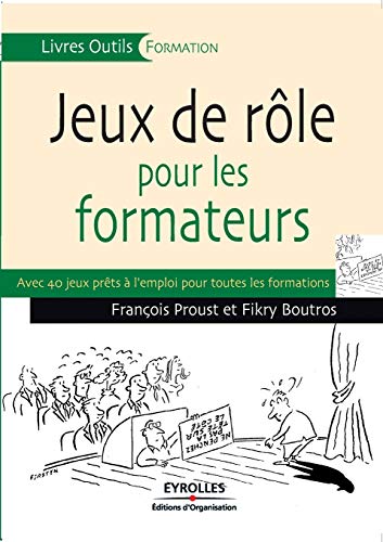 Jeux de rôles pour les formateurs: Avec 40 jeux prêts à l'emploi pour toutes les formations von EYROLLES