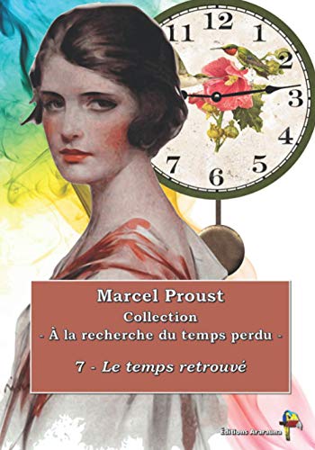 7 - Le temps retrouvé - Marcel Proust - Collection À la recherche du temps perdu -: Texte intégral