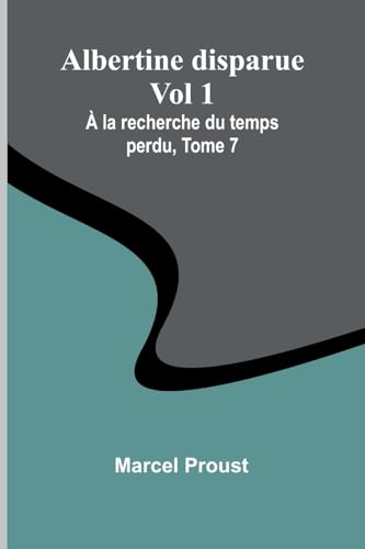Albertine disparue Vol 1; À la recherche du temps perdu, Tome 7 Albertine disparue Vol 1; À la recherche du temps perdu, Tome 7 von Alpha Edition