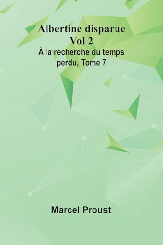 Albertine disparue Vol 2; À la recherche du temps perdu, Tome 7 Albertine disparue Vol 2; À la recherche du temps perdu, Tome 7 von Alpha Edition