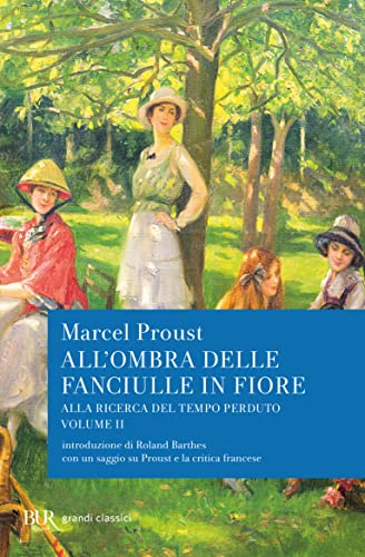 All'ombra delle fanciulle in fiore. Alla ricerca del tempo perduto (BUR Classici, Band 564) von Rizzoli