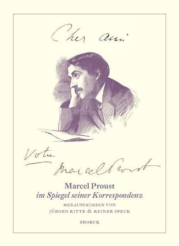 Cher ami … Votre Marcel Proust: Marcel Proust im Spiegel seiner Korrespondenz