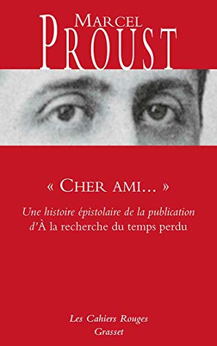 Cher ami... Histoire epistolaire de la publication d'A la recherche: Une histoire épistolaire de la publication d' A la recherche du temps perdu von GRASSET