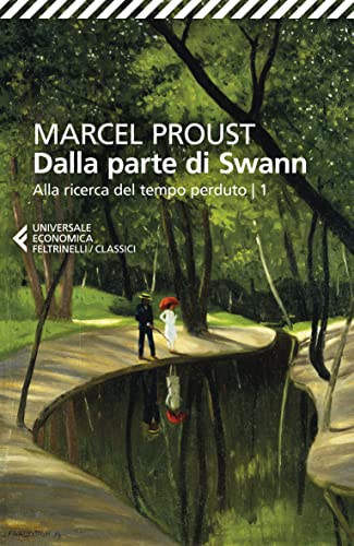 Dalla parte di Swann. Alla ricerca del tempo perduto (Vol. 1) (Universale economica. I classici)