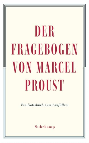 Der Fragebogen von Marcel Proust. Ein Notizbuch zum Ausfüllen: Heitere und heikle Fragen als Herausforderung an Esprit, Charme und Inspiration von Suhrkamp Verlag AG