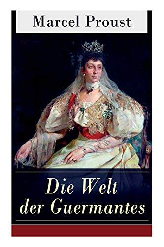 Die Welt der Guermantes: Auf der Suche nach der verlorenen Zeit: Die Herzogin von Guermantes