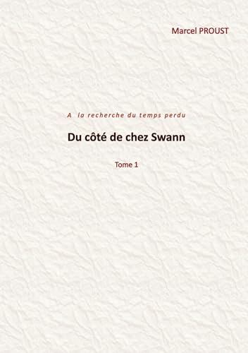 Du côté de chez Swann: Tome1 (A LA RECHERCHE DU TEMPS PERDU) von BoD – Books on Demand – Frankreich
