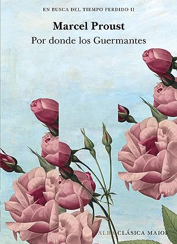 En busca del tiempo perdido vol. II: Por donde los Guermantes (tomo III) (Clásica Maior)