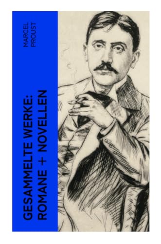 Gesammelte Werke: Romane + Novellen Gesammelte Werke: Romane + Novellen