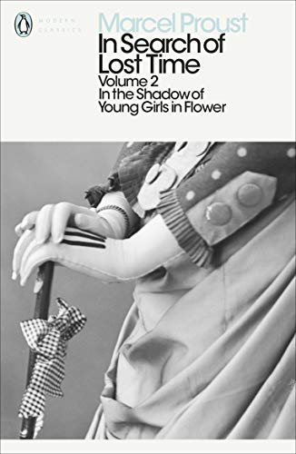 In Search of Lost Time: Volume 2: In the Shadow of Young Girls in Flower (Penguin Modern Classics)