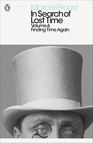 In Search of Lost Time: Volume 6: Finding Time Again (Penguin Modern Classics)
