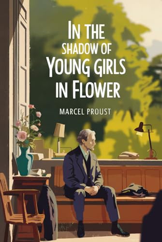 In the Shadow of Young Girls in Flower (In Search of Lost Time Vol. 2): A New Translation von Independently published