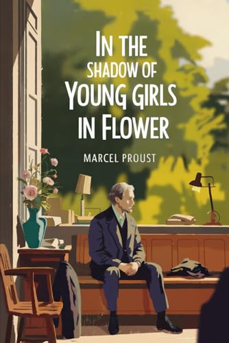 In the Shadow of Young Girls in Flower (In Search of Lost Time Vol. 2): A New Translation von Independently published