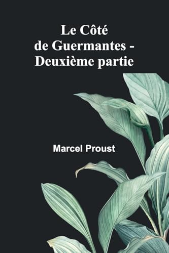 Le Côté de Guermantes - Deuxième partie von Alpha Edition