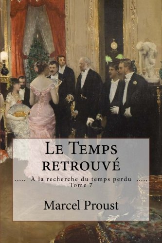 Le Temps retrouvé: ( À la recherche du temps perdu - Tome 7 )