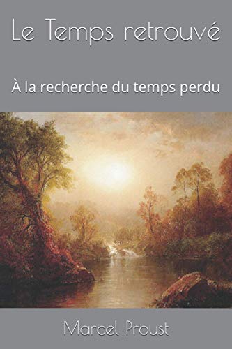 Le Temps retrouvé: À la recherche du temps perdu Le Temps retrouvé: À la recherche du temps perdu von Independently published